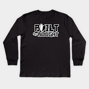 Built not Bought Kids Long Sleeve T-Shirt